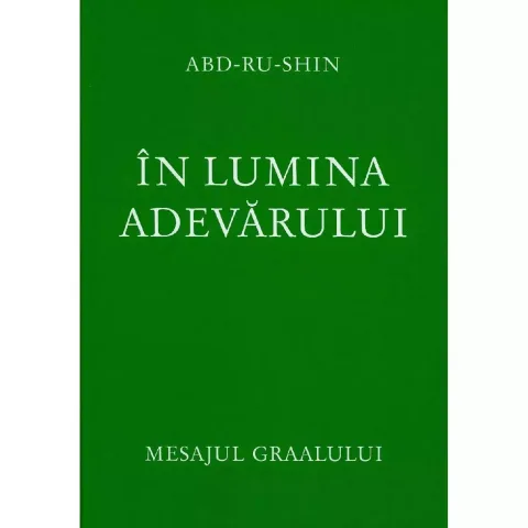 In lumina adevarului Vol 1 - Mesajul Graalului