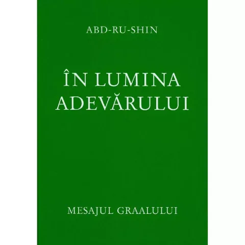 In lumina adevarului Vol 3 - Mesajul Graalului